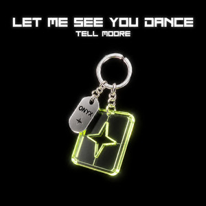 Let Me See You Dance by Tell Moore