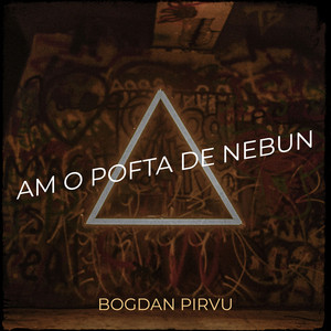 Bogdan Pirvu - Am O Pofta De Nebun