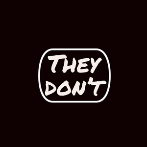They Don’t