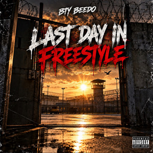 Last Day In Freestyle by BTY Beedo