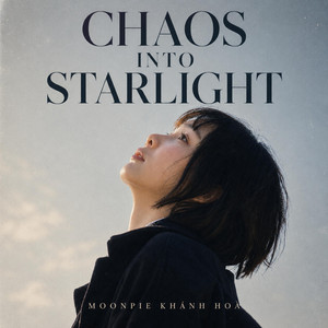 Chaos Into Starlight by MOONPIE KHÁNH HÒA