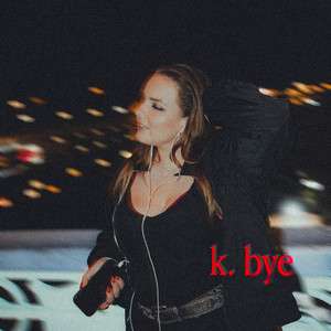 k. bye by L!ZZY