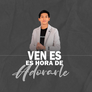 Ven Es Hora De Adorarle