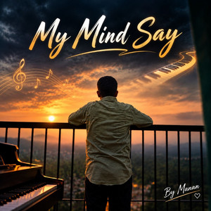 My Mind Say by Manan Prajapati