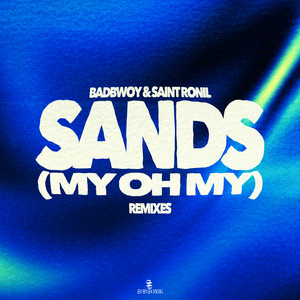 Sands (My Oh My) - Ginio Remix by Badbwoy, Saint Ronil, Ginio