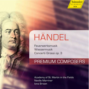 Handel: Feuerwerkmusik, Wassermusik & Concerti grossi, Op. 3
