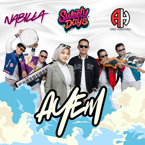 Ayem by Sweety Days, Arry Harmoko, Nabilla