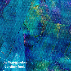 the Watermelon by Gartiner funk