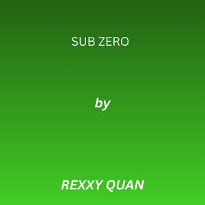 Sub zero by Rexxy Quan