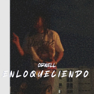 ENLOQUECIENDO by ORWELL