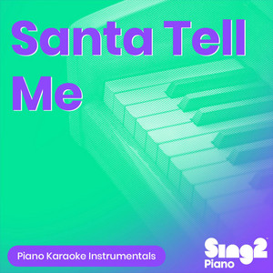 Santa Tell Me (Originally Performed by Ariana Grande) - Piano Karaoke Version