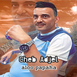 Aloo Papaha by Cheb Adjel