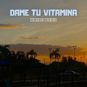 Dame tu vitamina by Kairo Benz
