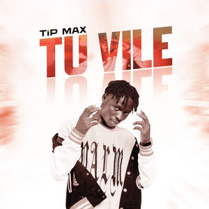 Tip Max - Tu Vile