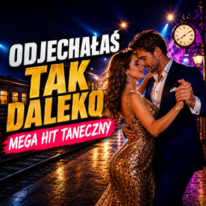 Odjechałaś tak daleko – Mega Hit Taneczny | Polski Szlagier do Tańca by luxsound