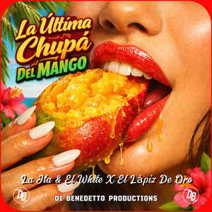 La Última Chupá del Mango by La Jta & El White, El Lápiz De Oro