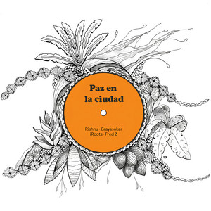 Paz en la ciudad by Rishnu, GRAYSSOKER, I Roots, Fred Z