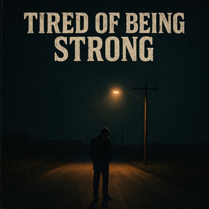 Tired Of Being Strong by Whiskey Circuit