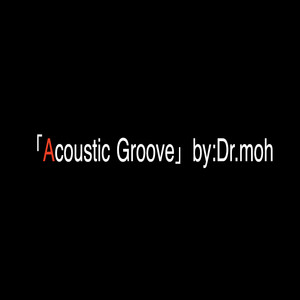 Acoustic Groove by Dr.moh
