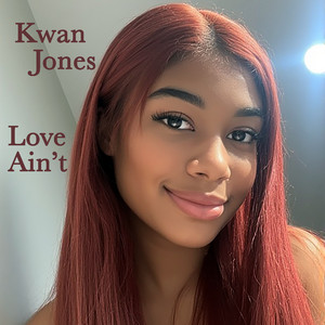 Love Ain't by Kwan Jones