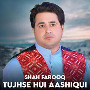Shah Farooq - Tujhse Hui Aashiqui