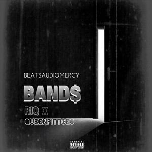 Bands by BeatsAudiomercy, Riq, Queenfittceo