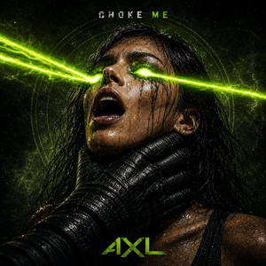 Choke Me by AXL
