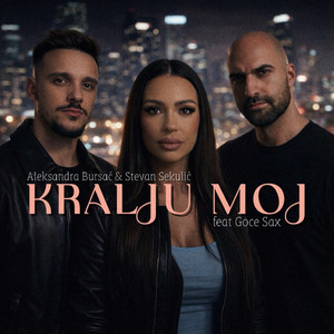 Stevan Sekulic & Aleksandra Bursac - Kralju moj (feat. Goce Sax)