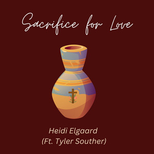 Sacrifice for Love by Heidi Elgaard, Tyler Souther