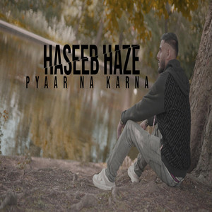 Haseeb Haze - Pyaar Na Karna