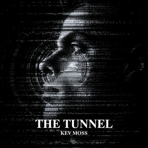 The Tunnel by KEV MOSS