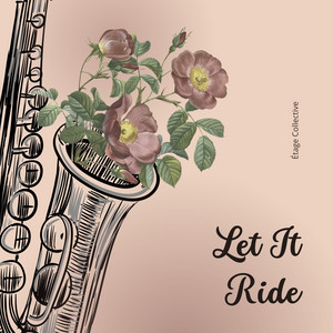 Let It Ride by Étage Collective
