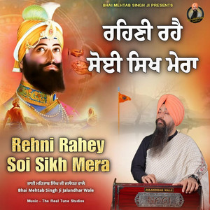 Bhai Mehtab Singh Ji Jalandhar Wale - Rehni Rahey Soi Sikh Mera
