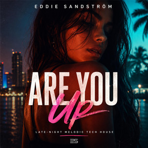 Are You Up by Eddie Sandström