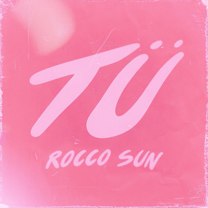 Rocco Sun - Tú