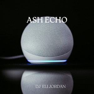 Ash Echo by Dj Eli Jordan
