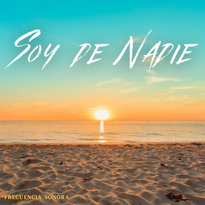 Soy De Nadie by Frecuencia Sonora