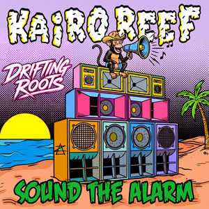 Sound The Alarm by Kairo Reef, Drifting Roots