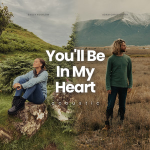 You'll Be In My Heart - Acoustic by Adam Christopher, Bailey Rushlow