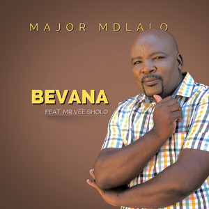 Major Mdlalo - Bevana (feat. Mr Vee Sholo)