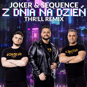Z dnia na dzień - THR!LL Remix by Joker & Sequence, DJ Sequence, THR!LL