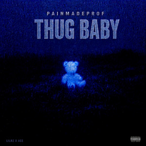 Thug Baby by PainMadeProf, Lil Rz, Ace