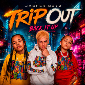 Trip Out Back It Up by Jasper Boyz