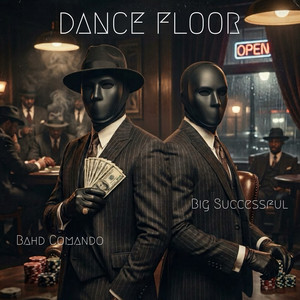 Dance Floor by Bahd Comando, Big Successful