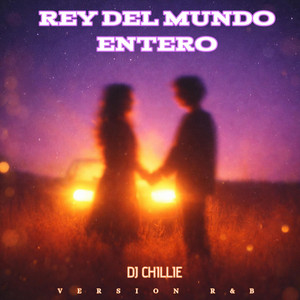 REY DEL MUNDO ENTERO (R&B) by Dj Chillie
