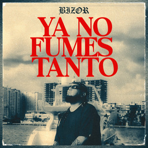 Ya No Fumes Tanto by Bizor