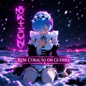 REM: CORAÇÃO EM GUERRA by Nōkitsune