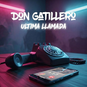 Ultima Llamada by Don Gatillero