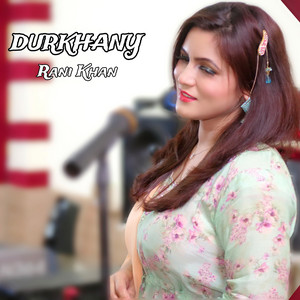 Rani Khan - Durkhany
