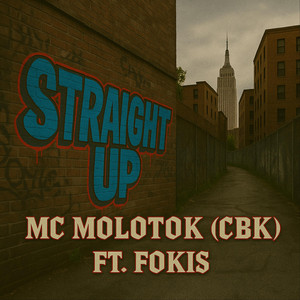 Straight Up by MC MOLOTOK (CBK), Fokis